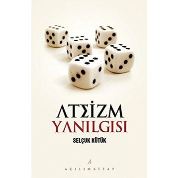 ATEIZM YANILGISI - SELÇUK KÜTÜK