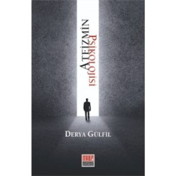 Ateizmin Psikolojisi - Derya Gülfil