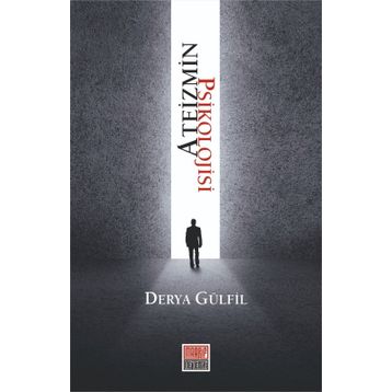 Ateizmin Psikolojisi - Derya Gülfil