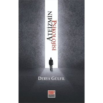 Ateizmin Psikolojisi - Derya Gülfil