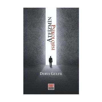 Ateizmin Psikolojisi - Derya Gülfil