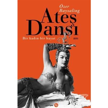 Ateş Dansı Bir Kadın, Bir Hayat - Özer Baysaling