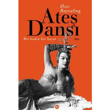 Ateş Dansı Bir Kadın, Bir Hayat - Özer Baysaling