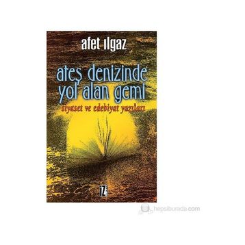 ATEŞ DENIZINDE YOL ALAN GEMI - AFET ILGAZ