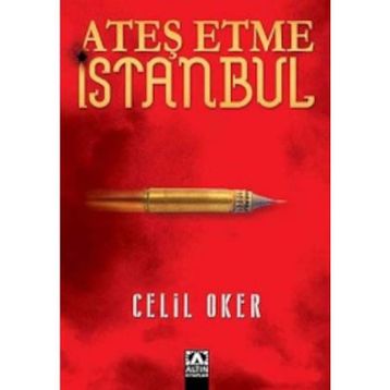Ateş Etme İstanbul - Celil Oker