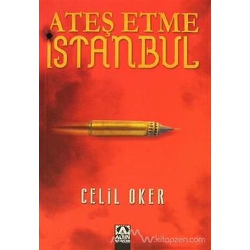 Ateş Etme İstanbul - Celil Oker