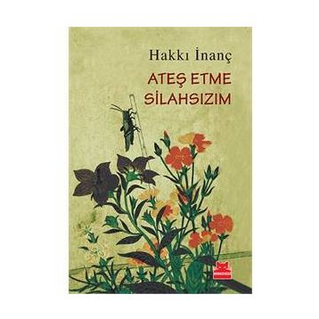 Ateş Etme Silahsızım - Hakkı İnanç