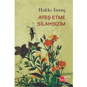 Ateş Etme Silahsızım - Hakkı İnanç