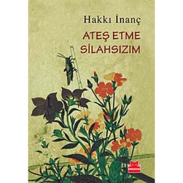 Ateş Etme Silahsızım - Hakkı İnanç
