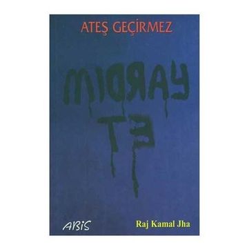 Ateş Geçirmez - Raj Kamal Jha