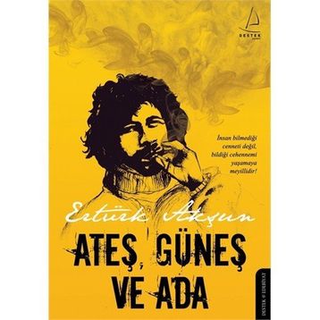 Ateş, Güneş ve Ada - Ertürk Akşun