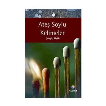 ATEŞ SOYLU KELIMELER - ŞUAYİP PİŞKİN