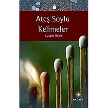 ATEŞ SOYLU KELIMELER - ŞUAYİP PİŞKİN
