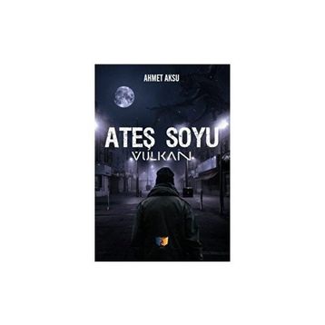 Ateş Soyu Vulkan - Ahmet Aksu