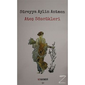 Ateş Sözcükleri - Süreyya Aylin Antmen