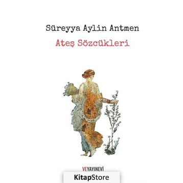 Ateş Sözcükleri - Süreyya Aylin Antmen