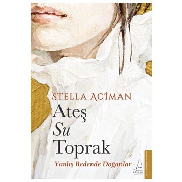 Ateş Su Toprak - Stella Aciman
