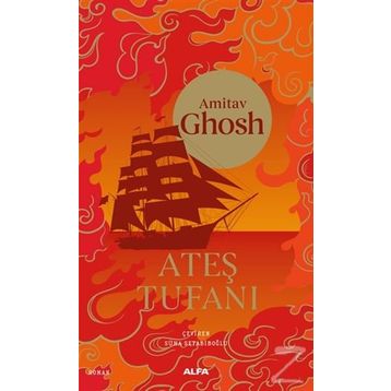 Ateş Tufanı - Amitav Ghosh