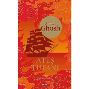 Ateş Tufanı - Amitav Ghosh