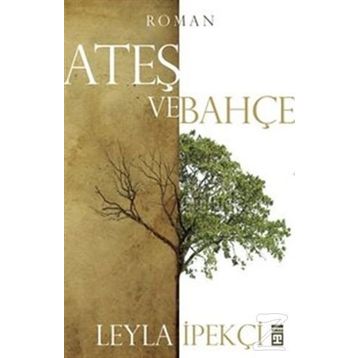 Ateş ve Bahçe - Leyla İpekçi