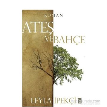 Ateş ve Bahçe - Leyla İpekçi
