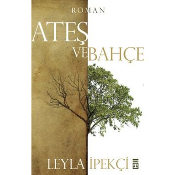 Ateş ve Bahçe - Leyla İpekçi