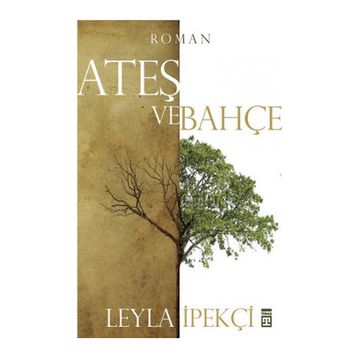Ateş ve Bahçe - Leyla İpekçi