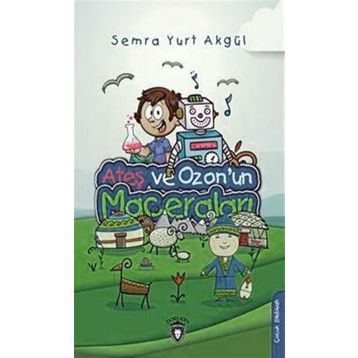 Ateş Ve Ozonun Maceraları - Semra Yurt Akgül