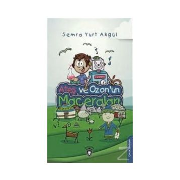 Ateş Ve Ozonun Maceraları - Semra Yurt Akgül