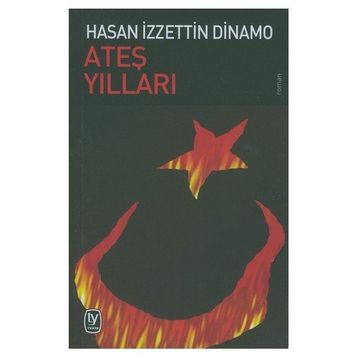 Ateş Yılları - Hasan İzzettin Dinamo