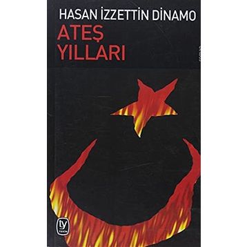 Ateş Yılları - Hasan İzzettin Dinamo