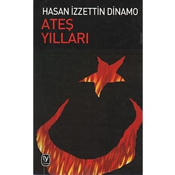 Ateş Yılları - Hasan İzzettin Dinamo