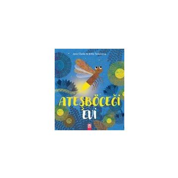 Ateşböceği Evi - Jane Clarke Britta Teckentrup