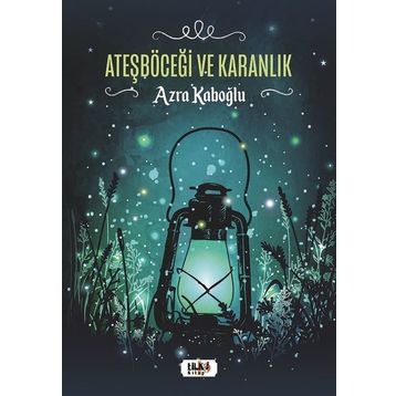 Ateşböceği ve Karanlık - Tilki Kitap