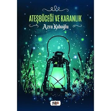 Ateşböceği ve Karanlık - Tilki Kitap