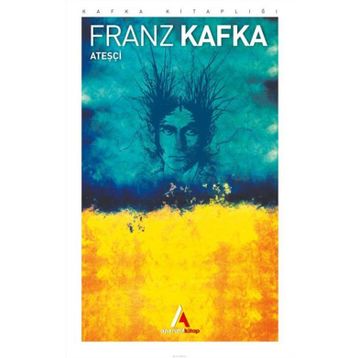 Ateşçi - Franz Kafka