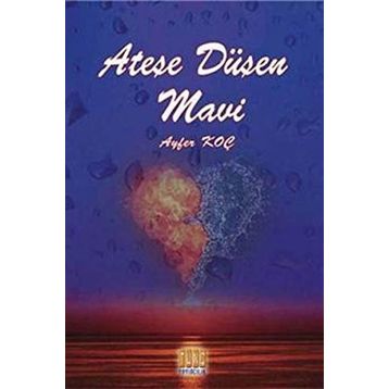 Ateşe Düşen Mavi - Ayfer Koç