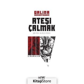ATEŞİ ÇALMAK 3 SINAMALAR - GALINA SEREBRYAKOVOVA