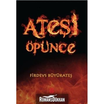 Ateşi Öpünce - Firdevs Büyükateş