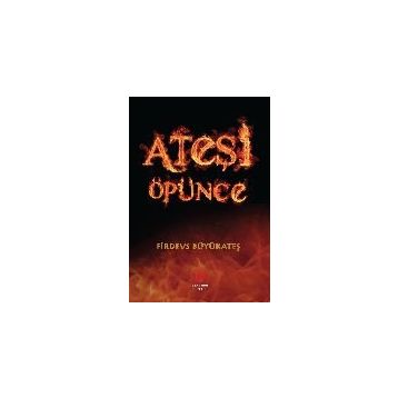 Ateşi Öpünce - Firdevs Büyükateş