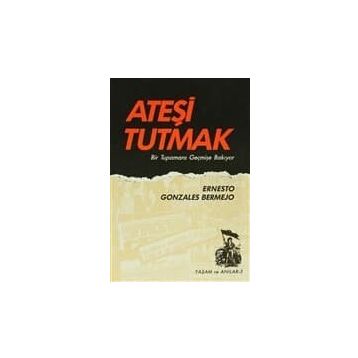Ateşi Tutmak Bir Tupamaro Geçmişe Bakıyor Belge Yayınları