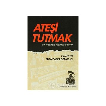 Ateşi Tutmak Bir Tupamaro Geçmişe Bakıyor Belge Yayınları