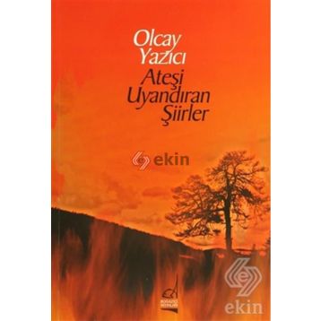 ATEŞİ UYANDIRAN ŞİİRLER - OLCAY YAZICI