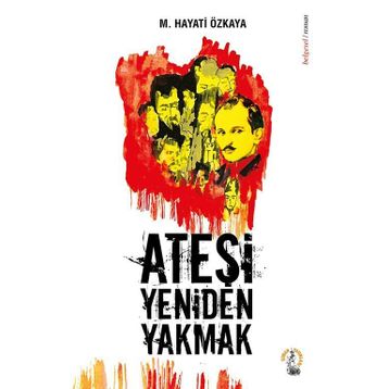 Ateşi Yeniden Yakmak - M. Hayati Özkaya