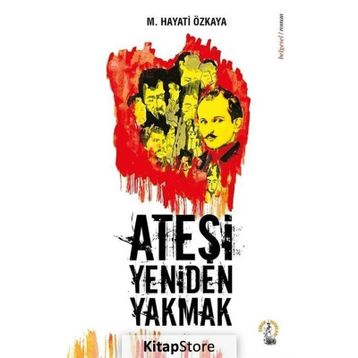 Ateşi Yeniden Yakmak - M. Hayati Özkaya