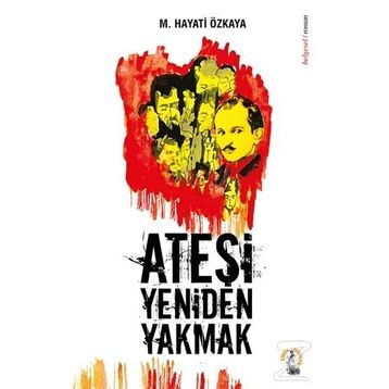 Ateşi Yeniden Yakmak - M. Hayati Özkaya