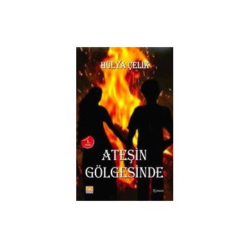 Ateşin Gölgesinde - Hülya Çelik
