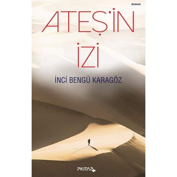 Ateş'in İzi - İnci Bengü Karagöz
