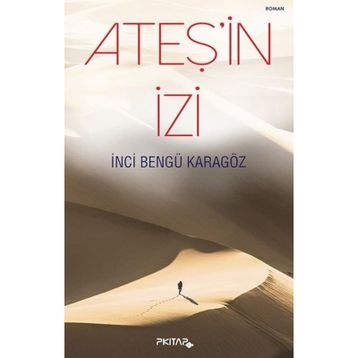 Ateş'in İzi - İnci Bengü Karagöz