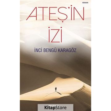 Ateş'in İzi - İnci Bengü Karagöz